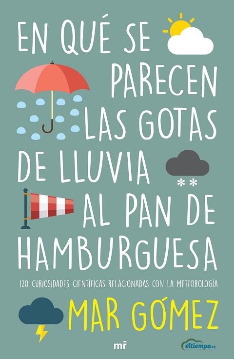 EN QUÉ SE PARECEN LAS GOTAS DE LLUVIA AL PAN DE HAMBURGUESA | 9788427047471 | GÓMEZ, MAR | Llibreria Drac - Llibreria d'Olot | Comprar llibres en català i castellà online