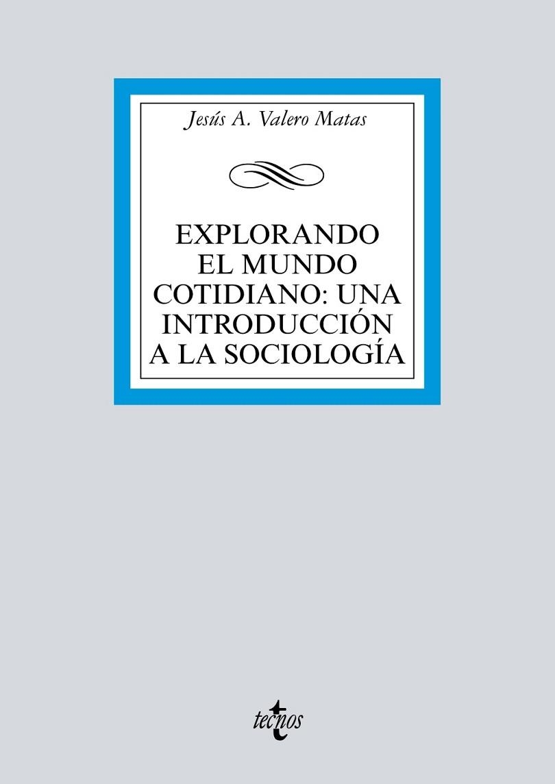 EXPLORANDO EL MUNDO COTIDIANO: UNA INTRODUCCIÓN A LA SOCIOLOGÍA | 9788430976492 | VALERO MATAS, JESÚS A. | Llibreria Drac - Llibreria d'Olot | Comprar llibres en català i castellà online