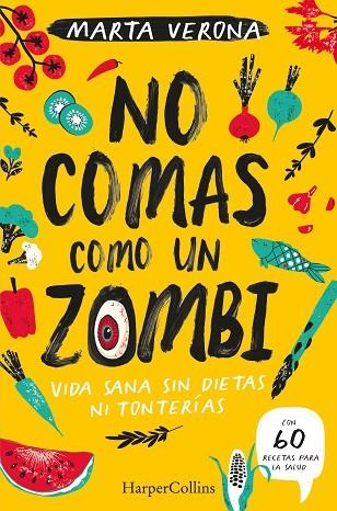 NO COMAS COMO UN ZOMBI. VIDA SANA SIN DIETAS NI TONTERIAS | 9788491395935 | VERONA, MARTA | Llibreria Drac - Llibreria d'Olot | Comprar llibres en català i castellà online