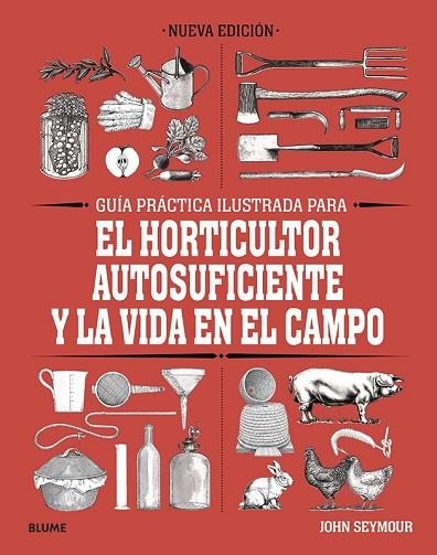 GUÍA PRÁCTICA ILUSTRADA PARA EL HORTICULTOR AUTOSUFICIENTE Y LA VIDA EN EL CAMPO | 9788418459061 | SEYMOUR, JOHN | Llibreria Drac - Llibreria d'Olot | Comprar llibres en català i castellà online