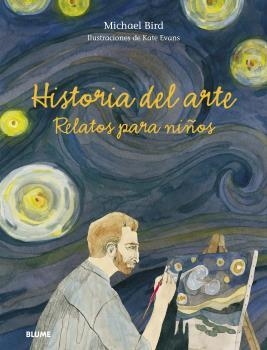 HISTORIA DEL ARTE. RELATOS PARA NIÑOS | 9788418459177 | BIRD, MICHAEL; EVANS, PETER | Llibreria Drac - Llibreria d'Olot | Comprar llibres en català i castellà online