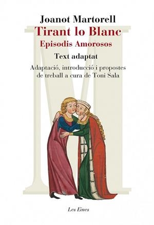 TIRANT LO BLANC EPISODIS AMOROSOS TEXT ADAPTAT (INCLOU RECURS DIGITAL) | 9788415192947 | MARTORELL, JOANOT | Llibreria Drac - Librería de Olot | Comprar libros en catalán y castellano online