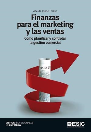 FINANZAS PARA EL MARKETING Y LAS VENTAS. CÓMO PLANIFICAR Y CONTROLAR LA GESTIÓN | 9788473569194 | DE JAIME ESLAVA, JOSÉ | Llibreria Drac - Llibreria d'Olot | Comprar llibres en català i castellà online