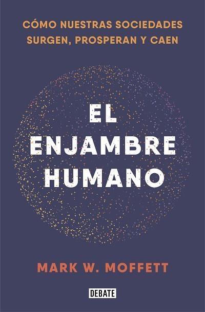 ENJAMBRE HUMANO, EL | 9788418006401 | MOFFETT, MARK W. | Llibreria Drac - Llibreria d'Olot | Comprar llibres en català i castellà online