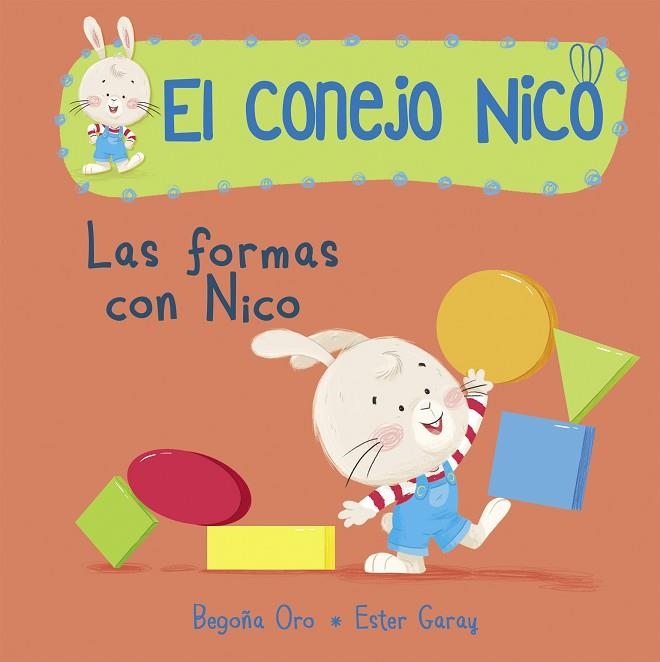 FORMAS CON NICO, LAS (EL CONEJO NICO. PEQUEÑAS MANITAS) | 9788448850661 | ORO, BEGOÑA; GARAY, ESTER | Llibreria Drac - Llibreria d'Olot | Comprar llibres en català i castellà online