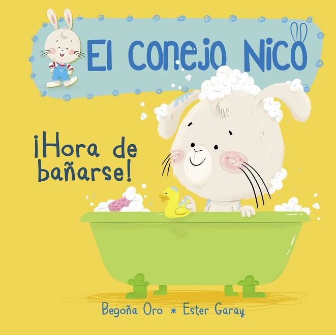 HORA DE BAÑARSE! (EL CONEJO NICO. PEQUEÑAS MANITAS) | 9788448849795 | ORO, BEGOÑA; GARAY, ESTER | Llibreria Drac - Llibreria d'Olot | Comprar llibres en català i castellà online