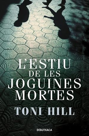 ESTIU DE LES JOGUINES MORTES, L' (INSPECTOR SALGADO 1) | 9788418132773 | HILL, TONI | Llibreria Drac - Llibreria d'Olot | Comprar llibres en català i castellà online