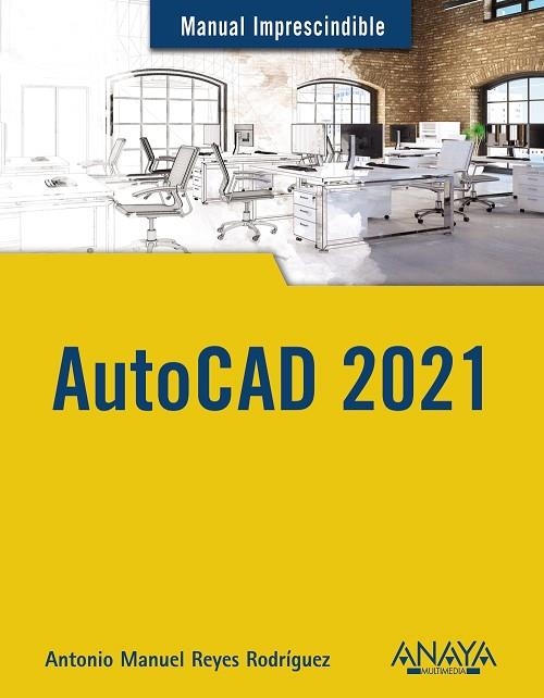 AUTOCAD 2021 | 9788441543003 | REYES, ANTONIO MANUEL | Llibreria Drac - Llibreria d'Olot | Comprar llibres en català i castellà online