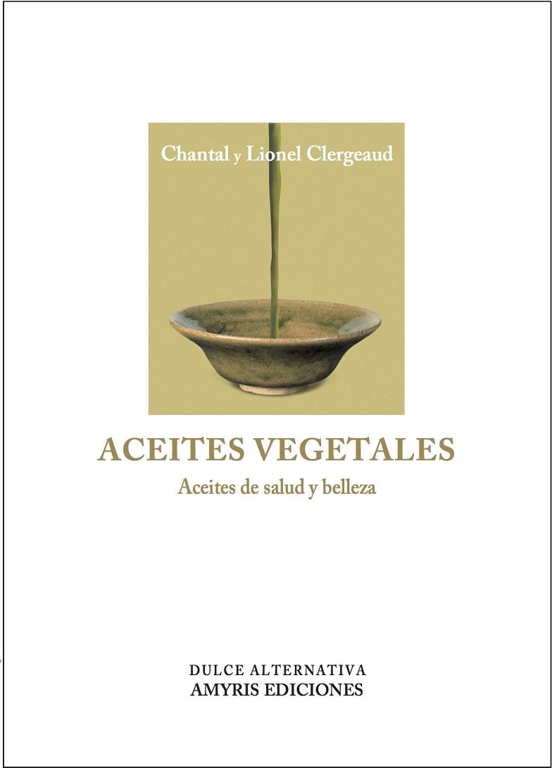 ACEITES VEGETALES | 9782930353890 | CLERGEAUD, LIONEL; CLERGEAUD, CHANTAL | Llibreria Drac - Llibreria d'Olot | Comprar llibres en català i castellà online