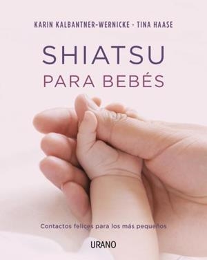 SHIATSU PARA BEBES | 9788479538361 | HAASE, TINA;KALBANTNER-WERNICKE, KARIN | Llibreria Drac - Llibreria d'Olot | Comprar llibres en català i castellà online