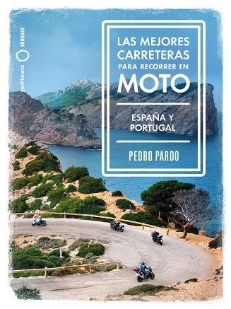 MEJORES CARRETERAS PARA RECORRER EN MOTO, LAS. ESPAÑA Y PORTUGAL | 9788408237273 | PARDO, PEDRO | Llibreria Drac - Llibreria d'Olot | Comprar llibres en català i castellà online