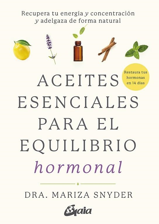 ACEITES ESENCIALES PARA EL EQUILIBRIO HORMONAL | 9788484458494 | SNYDER, MARIZA | Llibreria Drac - Llibreria d'Olot | Comprar llibres en català i castellà online