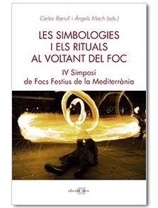 SIMBOLOGIES I ELS RITUALS AL VOLTANT DEL FOC, LES | 9788416260966 | BARRULL, CARLES; MACH, ÀNGELS | Llibreria Drac - Llibreria d'Olot | Comprar llibres en català i castellà online