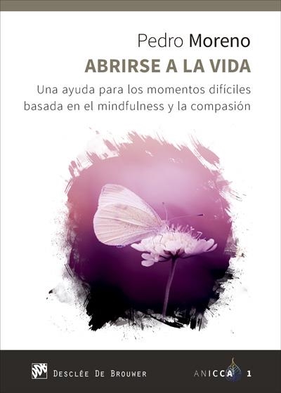 ABRIRSE A LA VIDA. UNA AYUDA PARA LOS MOMENTOS DIFÍCILES BASADA EN EL MINDFULNES | 9788433028938 | MORENO GIL, PEDRO JOSÉ | Llibreria Drac - Llibreria d'Olot | Comprar llibres en català i castellà online