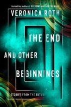 END AND OTHER BEGINNINGS, THE | 9780008355845 | ROTH, VERONICA | Llibreria Drac - Llibreria d'Olot | Comprar llibres en català i castellà online