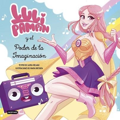 LULI PAMPÍN Y EL PODER DE LA IMAGINACIÓN | 9788408239017 | PAMPÍN, LULI; MELANO, LAURA RAQUEL | Llibreria Drac - Librería de Olot | Comprar libros en catalán y castellano online