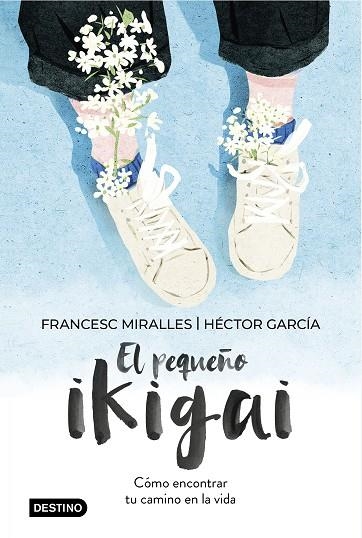 PEQUEÑO IKIGAI, EL | 9788408238997 | MIRALLES, FRANCESC; GARCÍA, HÉCTOR | Llibreria Drac - Llibreria d'Olot | Comprar llibres en català i castellà online