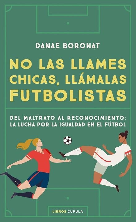 NO LAS LLAMES CHICAS, LLÁMALAS FUTBOLISTAS | 9788448028206 | BORONAT, DANAE | Llibreria Drac - Llibreria d'Olot | Comprar llibres en català i castellà online