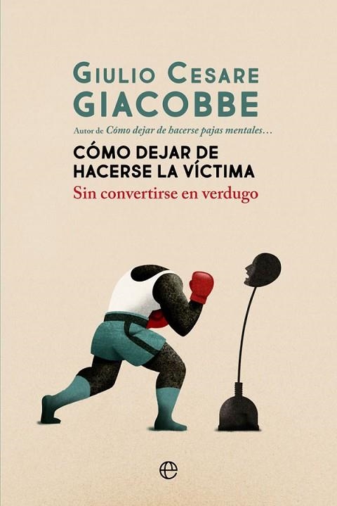 CÓMO DEJAR DE HACERSE LA VÍCTIMA | 9788413840161 | GIACOBBE, GIULIO CESARE | Llibreria Drac - Llibreria d'Olot | Comprar llibres en català i castellà online