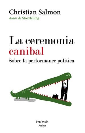 CEREMONIA CANÍBAL, LA. SOBRE LA PERFORMANCE POLÍTICA | 9788499422534 | SALMON, CHRISTIAN | Llibreria Drac - Llibreria d'Olot | Comprar llibres en català i castellà online