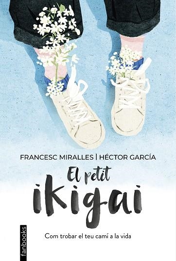 PETIT IKIGAI, EL | 9788418327377 | MIRALLES, FRANCESC; GARCÍA, HÉCTOR | Llibreria Drac - Llibreria d'Olot | Comprar llibres en català i castellà online