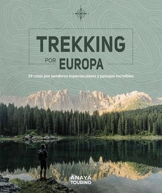 TREKKING POR EUROPA. 39 RUTAS POR CAMINOS ESPECTACULARES Y PAISAJES INCREÍBLES | 9788491583585 | KUNTH VERLAG | Llibreria Drac - Llibreria d'Olot | Comprar llibres en català i castellà online