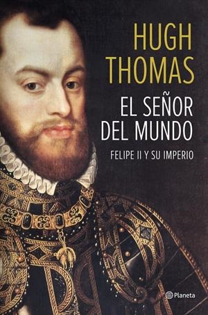 SEÑOR DEL MUNDO, EL FELIPE II Y SU IMPERIO | 9788408118497 | THOMAS, HUGH | Llibreria Drac - Llibreria d'Olot | Comprar llibres en català i castellà online