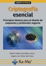 CRIPTOGRAFÍA ESENCIAL, PRINCIPIOS BÁSICOS  PARA EL DISEÑO DE ESQUEMAS Y PROTOCOLOS SEGUROS | 9788418551239 | GONZALEZ, MARIA ISABEL | Llibreria Drac - Llibreria d'Olot | Comprar llibres en català i castellà online