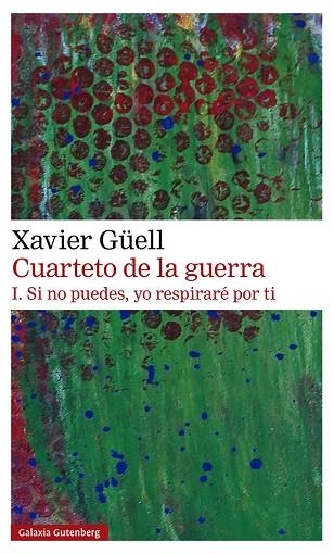 CUARTETO DE LA GUERRA 1. SI NO PUEDES, YO RESPIRARÉ POR TI | 9788418218514 | GÜELL, XAVIER | Llibreria Drac - Llibreria d'Olot | Comprar llibres en català i castellà online