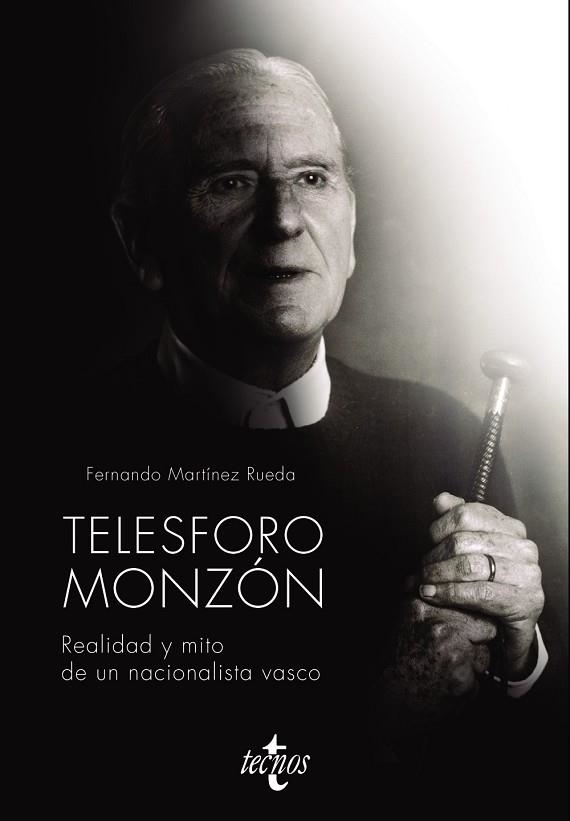 TELESFORO MONZÓN. REALIDAD Y MITO DE UN NACIONALISTA VASCO | 9788430981342 | MARTÍNEZ, FERNANDO | Llibreria Drac - Llibreria d'Olot | Comprar llibres en català i castellà online