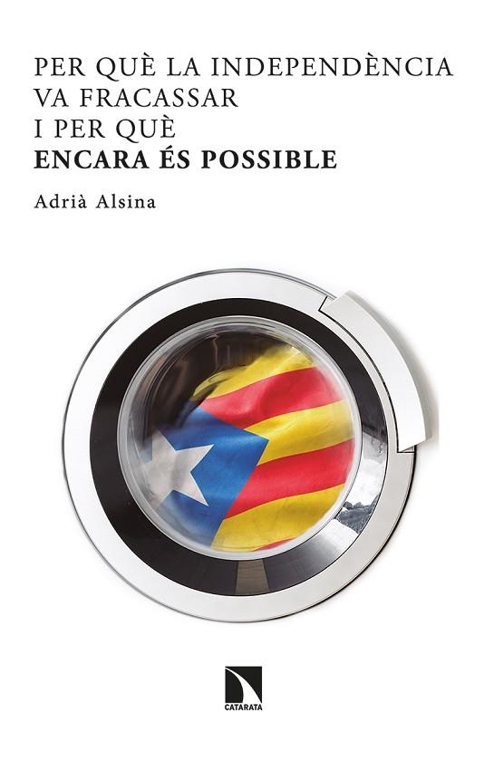 PER QUÈ LA INDEPENDÈNCIA VA FRACASSAR I PER QUÈ ENCARA ÉS POSSIBLE | 9788413521732 | ALSINA, ADRIÀ | Llibreria Drac - Llibreria d'Olot | Comprar llibres en català i castellà online