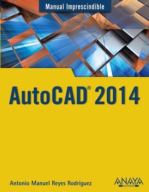 AUTOCAD 2014 | 9788441534308 | REYES, ANTONIO MANUEL | Llibreria Drac - Librería de Olot | Comprar libros en catalán y castellano online