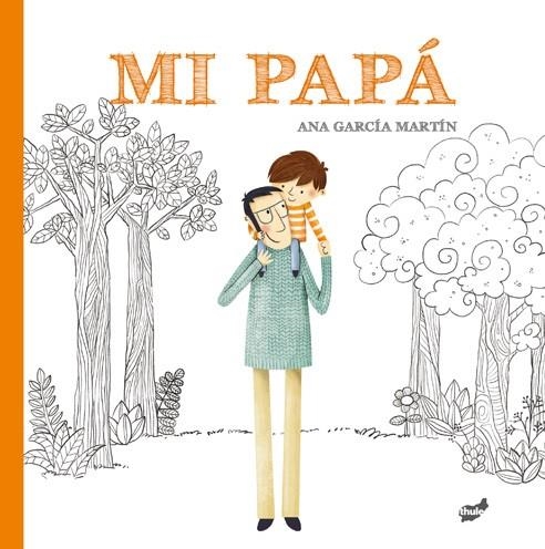 MI PAPÁ | 9788416817917 | GARCÍA MARTÍN, ANA | Llibreria Drac - Llibreria d'Olot | Comprar llibres en català i castellà online