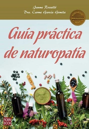 GUÍA PRÁCTICA DE NATUROPATÍA | 9788499175874 | ROSSELLÓ, JAUME; GARCÍA GOMILA, CARME | Llibreria Drac - Llibreria d'Olot | Comprar llibres en català i castellà online