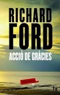 ACCIO DE GRACIES | 9788499307428 | FORD, RICHARD | Llibreria Drac - Librería de Olot | Comprar libros en catalán y castellano online