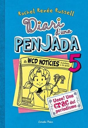 UEEE UNA CRAC DEL PERIODISME (DIARI D'UNA PENJADA 5) | 9788490570012 | RENEE, RACHEL | Llibreria Drac - Llibreria d'Olot | Comprar llibres en català i castellà online