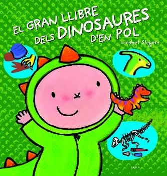 GRAN LLIBRE DELS DINOSAURES D'EN POL, EL | 9788447944866 | SLEGERS, LIESBET | Llibreria Drac - Llibreria d'Olot | Comprar llibres en català i castellà online