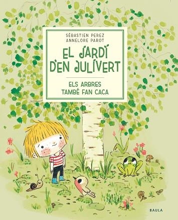 ARBRES TAMBÉ FAN CACA, ELS (EL JARDI D'EN JULIVERT) | 9788447945023 | PEREZ, SÉBASTIEN | Llibreria Drac - Llibreria d'Olot | Comprar llibres en català i castellà online