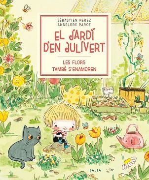 FLORS TAMBÉ S'ENAMOREN, LES (EL JARDI D'EN JULIVERT) | 9788447945047 | PEREZ, SÉBASTIEN | Llibreria Drac - Llibreria d'Olot | Comprar llibres en català i castellà online