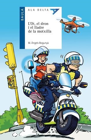 OT EL DRON I EL LLADRE DE LA MOTXILLA (ALA DELTA BLAVA) | 9788447944880 | BOGUNYÀ, Mª ÀNGELS | Llibreria Drac - Llibreria d'Olot | Comprar llibres en català i castellà online