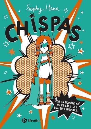 CHISPAS. CON UN NOMBRE ASÍ, NO ES FÁCIL SER UNA SUPERHEROÍNA... (CHISPAS 1) | 9788469663349 | HENN, SOPHY | Llibreria Drac - Llibreria d'Olot | Comprar llibres en català i castellà online