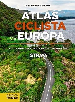 ATLAS CICLISTA DE EUROPA. LAS 350 RUTAS MÁS BONITAS RECOMENDADAS POR STRAVA | 9788491583622 | DROUSSENT, CLAUDE | Llibreria Drac - Llibreria d'Olot | Comprar llibres en català i castellà online