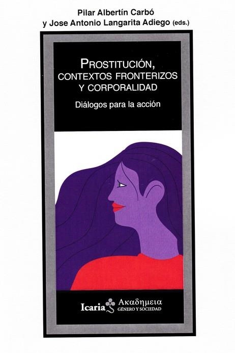 PROSTITUCION, CONTEXTOS FRONTERIZOS Y CORPORALIDAD | 9788498889956 | ALBERTIN, PILAR; LANGARITA, JOSE ANTONIO | Llibreria Drac - Llibreria d'Olot | Comprar llibres en català i castellà online