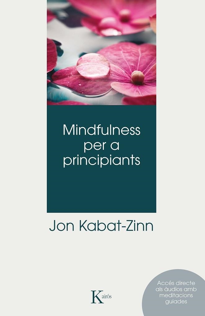 MINDFULNESS PER A PRINCIPIANTS  | 9788499888996 | KABAT-ZINN, JON | Llibreria Drac - Llibreria d'Olot | Comprar llibres en català i castellà online