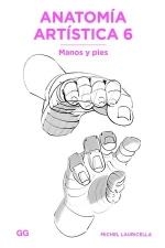 ANATOMÍA ARTÍSTICA 6 MANOS Y PIES | 9788425232619 | LAURICELLA, MICHEL | Llibreria Drac - Librería de Olot | Comprar libros en catalán y castellano online