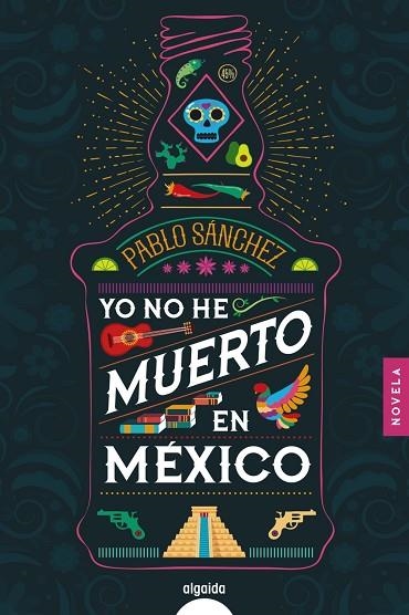 YO NO HE MUERTO EN MÉXICO | 9788491893974 | SÁNCHEZ, PABLO | Llibreria Drac - Llibreria d'Olot | Comprar llibres en català i castellà online