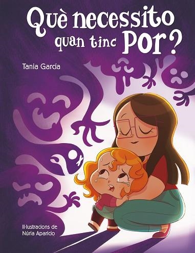 QUÈ NECESSITO QUAN TINC POR? | 9788448857752 | GARCÍA, TANIA | Llibreria Drac - Llibreria d'Olot | Comprar llibres en català i castellà online