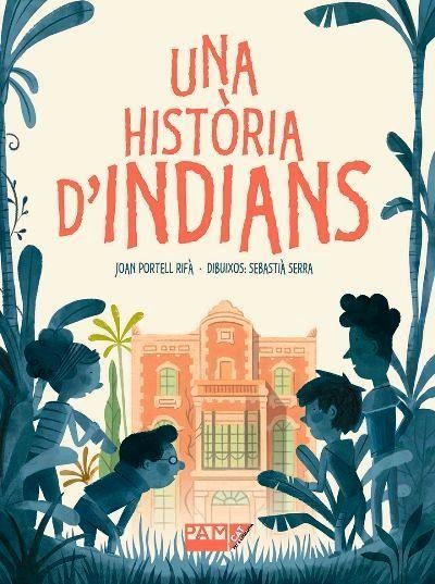 HISTÒRIA D'INDIANS, UNA | 9788491911678 | PORTELL RIFÀ, JOAN | Llibreria Drac - Llibreria d'Olot | Comprar llibres en català i castellà online