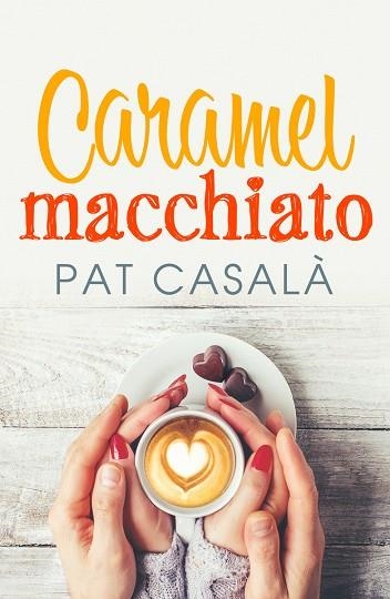 CARAMEL MACCHIATO | 9788418491115 | CASALÀ, PAT | Llibreria Drac - Llibreria d'Olot | Comprar llibres en català i castellà online