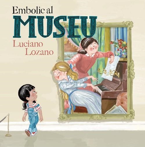 EMBOLIC AL MUSEU | 9788499796871 | LOZANO, LUCIANO | Llibreria Drac - Llibreria d'Olot | Comprar llibres en català i castellà online